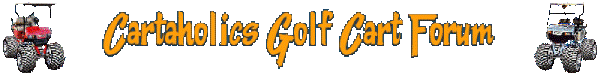 Cartaholics Golf Cart Forum